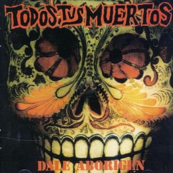 【中古】 Dale Aborigen TodosTusMuertos TODOS TUS MUERTOS - Dale Aborigen - Amazon.com Music